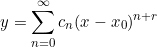\small y=\sum_{n=0}^{\infty }c_n(x-x_0)^{n+r}